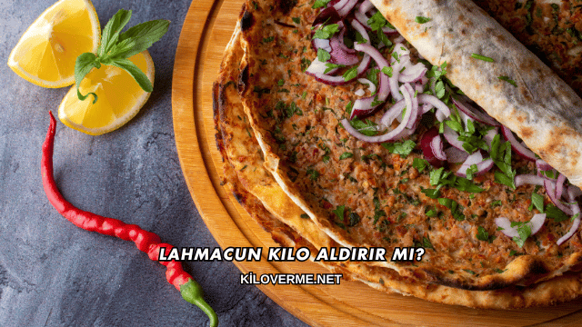 Lahmacun Kilo Aldırır mı?