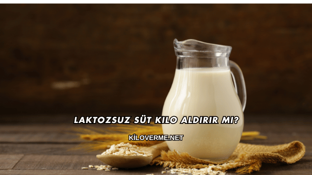 Laktozsuz Süt Kilo Aldırır mı?
