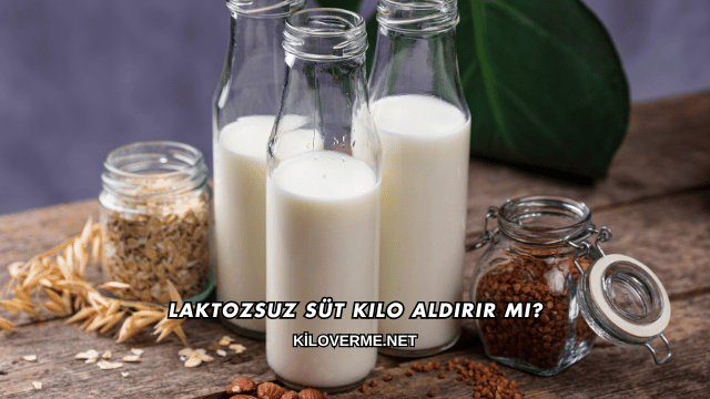 Laktozsuz Süt Kilo Aldırır mı?