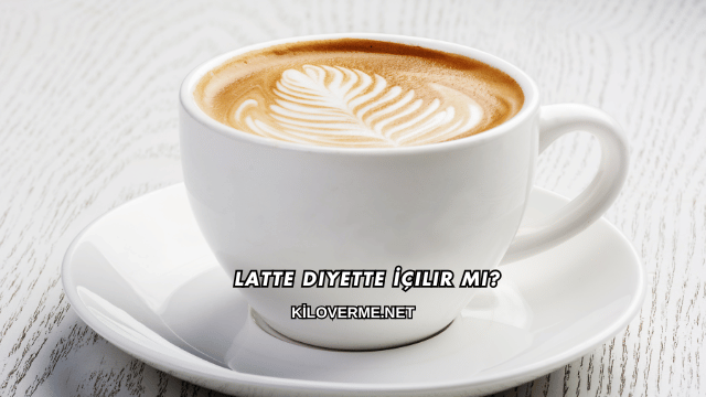 Latte Diyette İçilir mi?