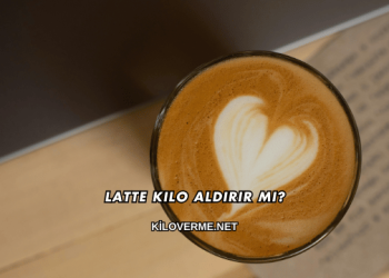 Latte Kilo Aldırır mı?