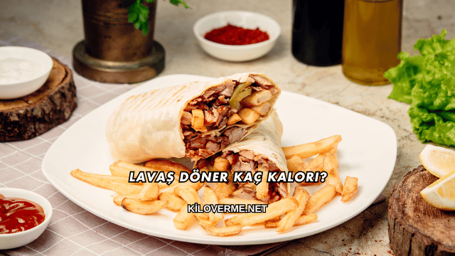 Lavaş Döner Kaç Kalori?