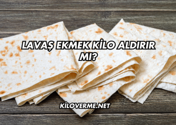 Lavaş Ekmek Kilo Aldırır mı?