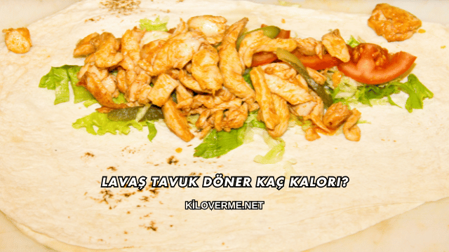 Lavaş Tavuk Döner Kaç Kalori?