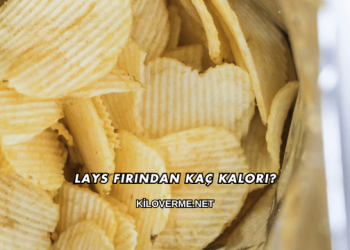 Lays Fırından Kaç Kalori?