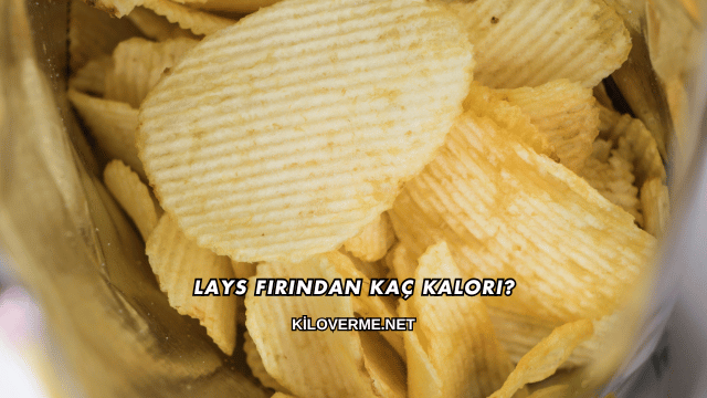 Lays Fırından Kaç Kalori?