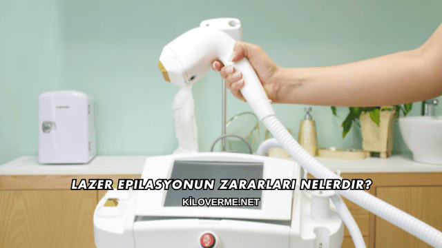 Lazer Epilasyonun Zararları Nelerdir?