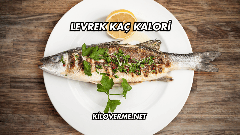 Levrek Kaç Kalori