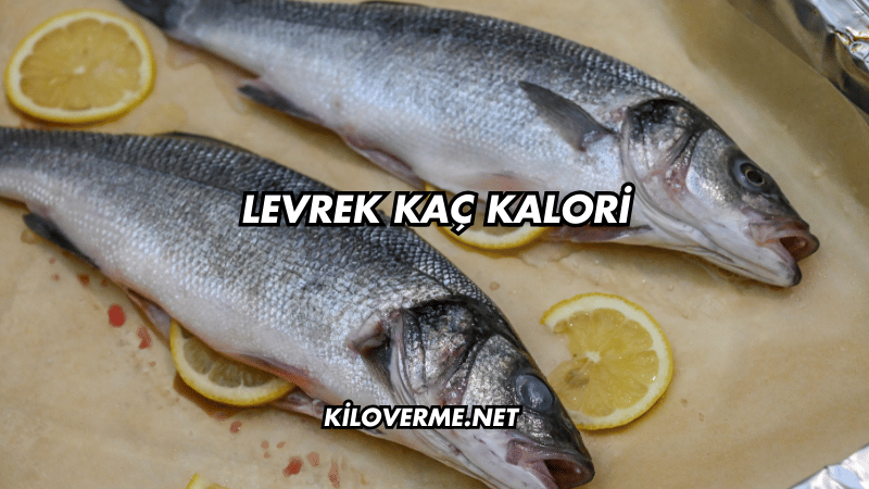 Levrek Kaç Kalori
