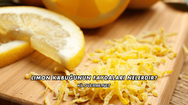 Limon Kabuğunun Faydaları Nelerdir?