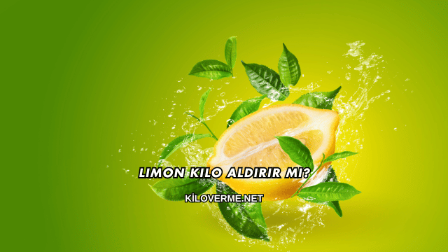 Limon Kilo Aldırır mı?