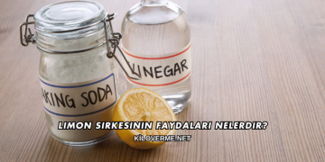 Limon Sirkesinin Faydaları Nelerdir?