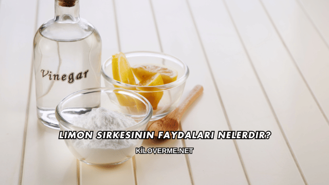 Limon Sirkesinin Faydaları Nelerdir?