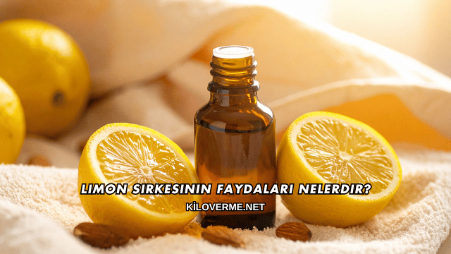 Limon Sirkesinin Faydaları Nelerdir?