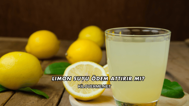Limon Suyu Ödem Attırır mı