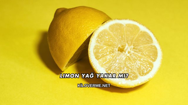 Limon Yağ Yakar mı?