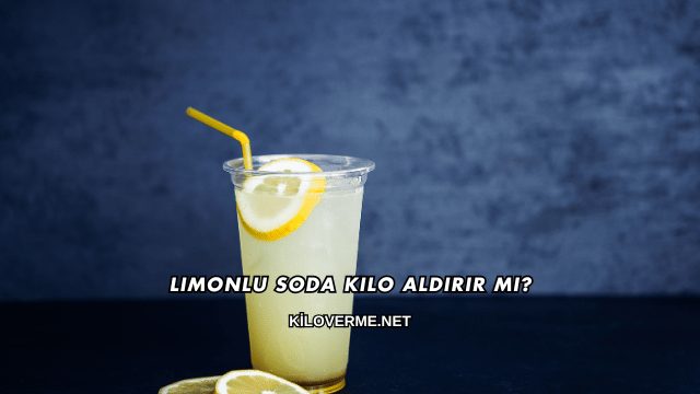 Limonlu Soda Kilo Aldırır mı?