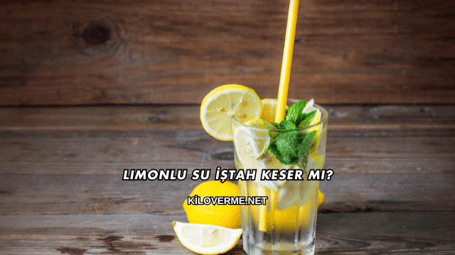 Limonlu Su İştah Keser mi?