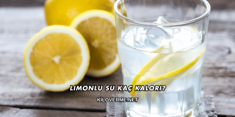 Limonlu Su Kaç Kalori?