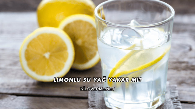 Limonlu Su Yağ Yakar mı?