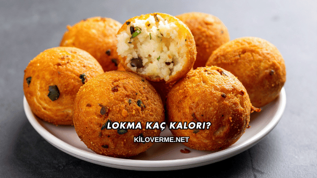 Lokma Kaç Kalori?