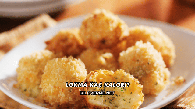 Lokma Kaç Kalori?
