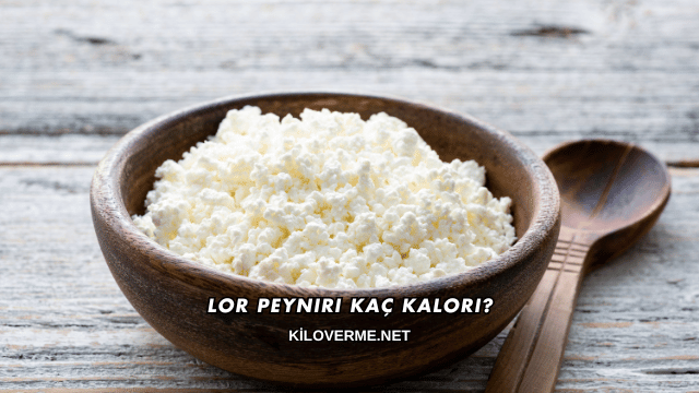 Lor Peyniri Kaç Kalori?
