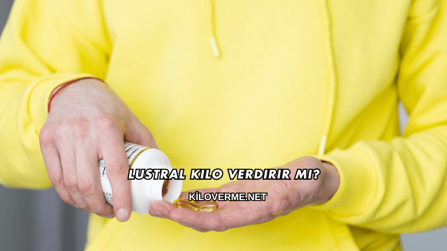Lustral Kilo Verdirir mi?