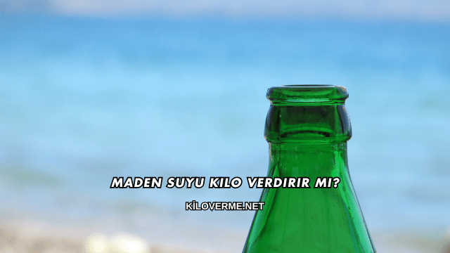 Maden Suyu Kilo Verdirir mi?