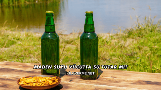 Maden Suyu Vücutta Su Tutar mı?