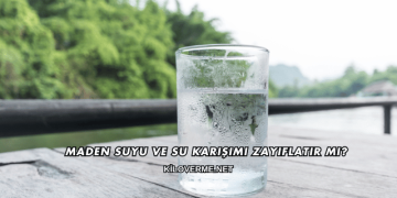 Maden Suyu ve Su Karışımı Zayıflatır mı?