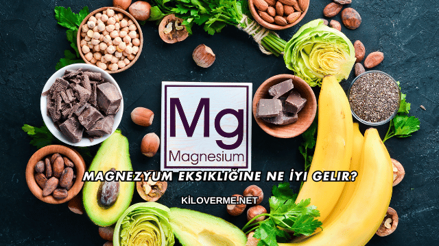 Magnezyum Eksikliğine Ne İyi Gelir?