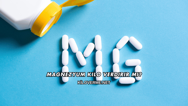 Magnezyum Kilo Verdirir mi?