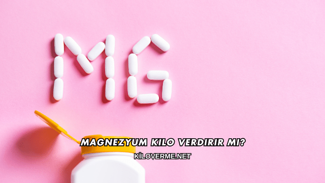 Magnezyum Kilo Verdirir mi?