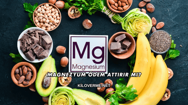 Magnezyum Ödem Attırır mı?