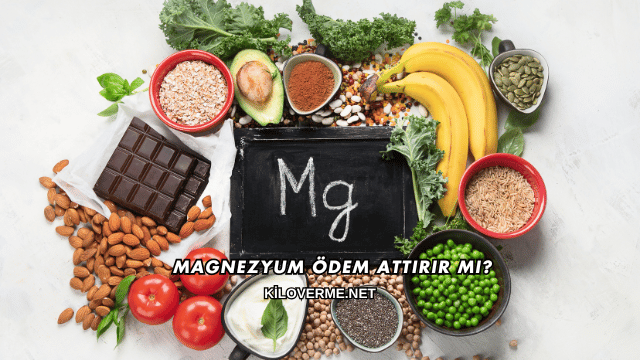 Magnezyum Ödem Attırır mı?