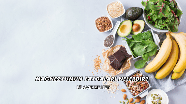 Magnezyumun Faydaları Nelerdir?