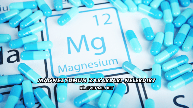 Magnezyumun Zararları Nelerdir?