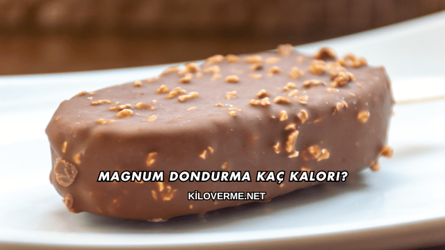 Magnum Dondurma Kaç Kalori?