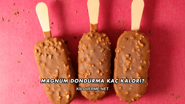 Magnum Dondurma Kaç Kalori?