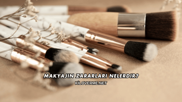 Makyajın Zararları Nelerdir?