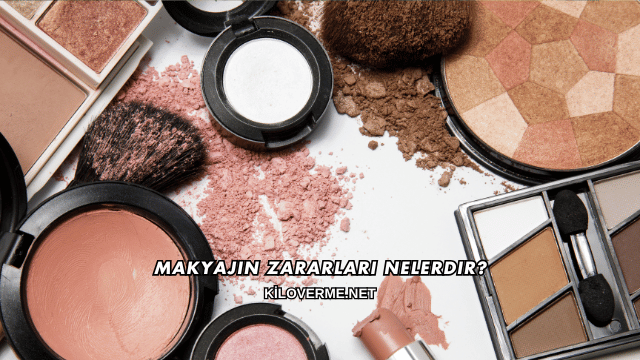 Makyajın Zararları Nelerdir?