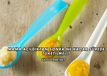 Mama Açıldıktan Sonra Ne Kadar Sürede Tüketilmeli?