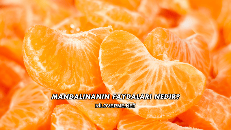 Mandalinanın Faydaları Nedir?