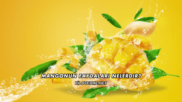 Mangonun Faydaları Nelerdir?