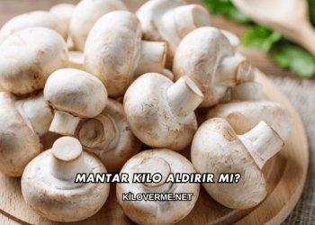 Mantar Kilo Aldırır mı?