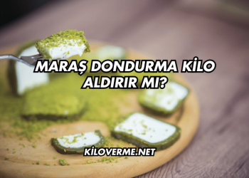 Maraş Dondurma Kilo Aldırır mı?
