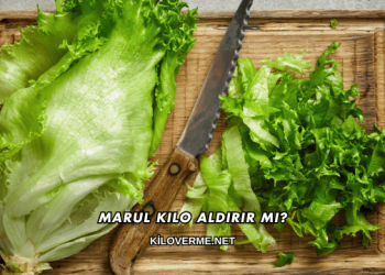 Marul Kilo Aldırır mı?