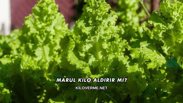 Marul Kilo Aldırır mı?