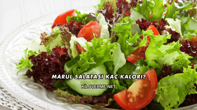 Marul Salatası Kaç Kalori?